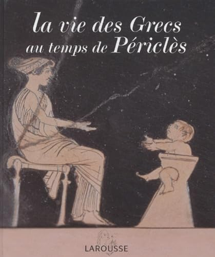 La vie des grecs au temps de Périclès