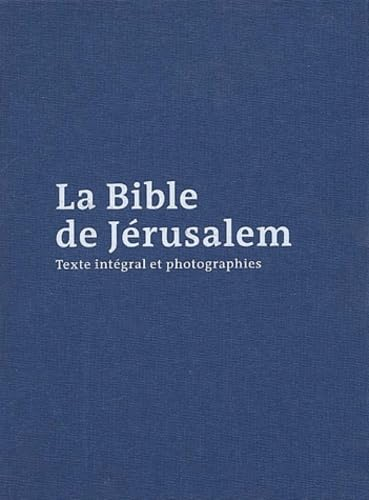La Bible de Jérusalem : Texte intégral et photographies