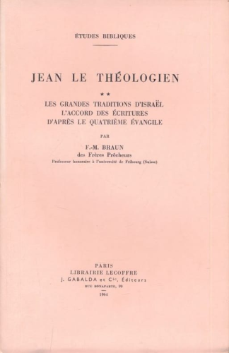 Jean le théologien. 2 - Les grandes traditions d'Israël, l'accord des Ecritures d'après le quatrième évangile
