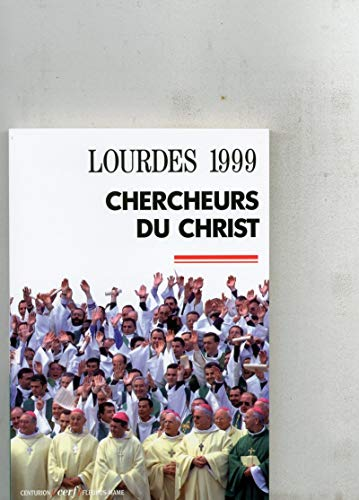 Chercheurs du Christ (Lourdes 7-10 nov. 1999)