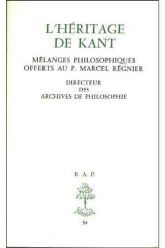 L'Héritage de Kant: mélanges philosophiques offerts au P. Marcel Regnier