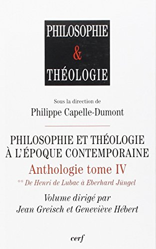 Philosophie et théologie à l'époque contemporaine : Anthologie Tome 4.2 : De Henri de Lubac à Eberhard Jüngel