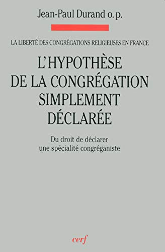 L'Hypothèse de la congrégation simplement déclarée: du droit de déclarer une spécialité congréganiste