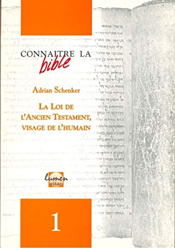 La Loi de l'Ancien Testament, visage de l'humain / Un chemin de bonheur et un miroir de l'humain: une clé de lecture pour les lois bibliques