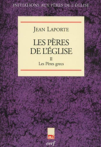 Les Pères de l'Eglise: 2 - Les Pères grecs