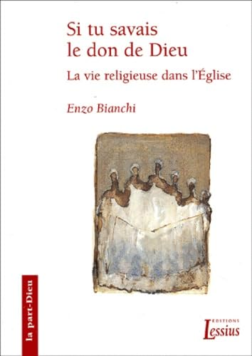 Si tu savais le don de Dieu : la vie religieuse dans l'Eglise