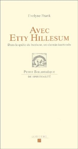 Avec Etty Hillesum. Dans la quête du bonheur, un chemin inattendu