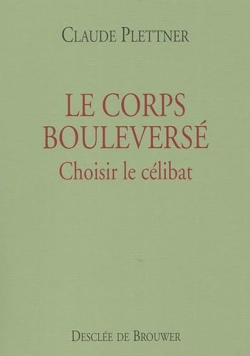 Le corps bouleversé : choisir le célibat