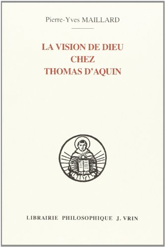 La vision de Dieu chez Thomas d'Aquin : une lecture de l'In Ioannem à la lumière de ses sources augustiniennes
