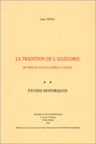 La Tradition de l'allégorie : de Philon d'Alexandrie à Dante. 2 - Etudes historiques