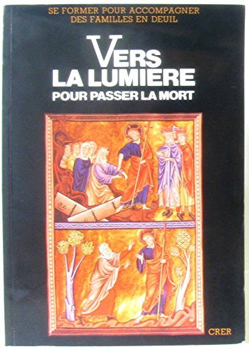 Vers la lumière: pour passer la mort
