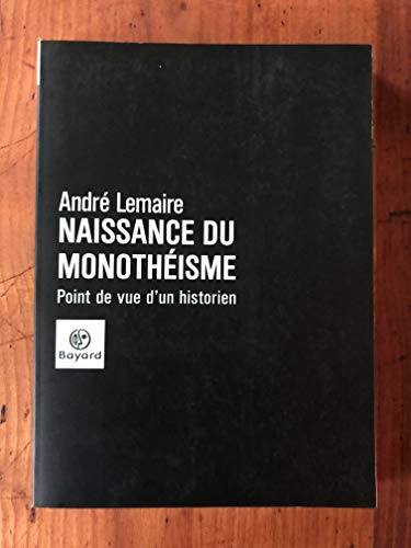 Naissance du monothéisme: Point de vue d'un historien