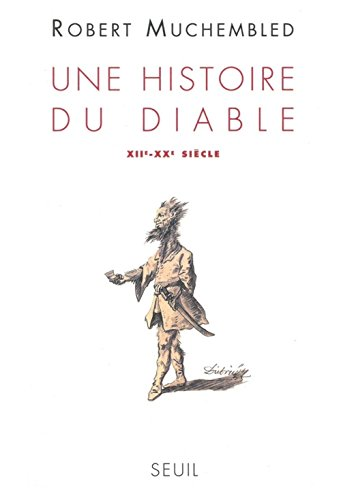 Une Histoire du diable : XII&egrave;-XX&egrave;me si&egrave;cle