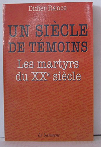 Un Siècle de témoins : les martyrs du XXè siècle