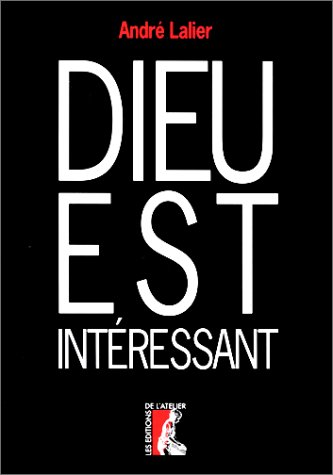 Dieu est intéressant : l'homme à l'épreuve de Dieu