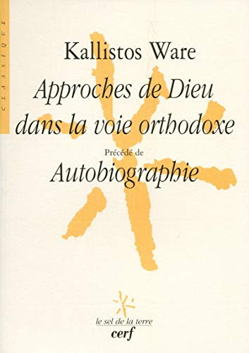 Approches de Dieu dans la voie orthodoxe précédé de Autobiographie