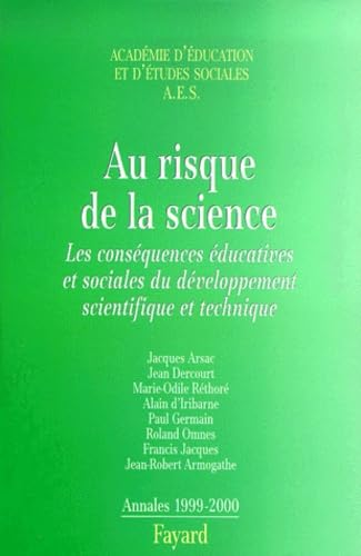 Au risque de la science : Les conséquences éducatives et sociales du développement scientifique et technique : Annales 1999-2000