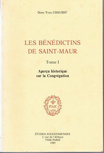 Les Bénédictins de Saint-Maur : Tome 1. Aperçu historique sur la Congrégation