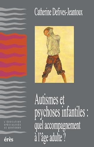 Autisme et psychoses infantiles : quel accompagnement à l'âge adulte ?