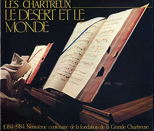 Les Chartreux, le désert et le monde (1084-1984)