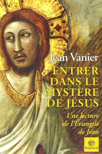 Entrer dans le mystère de Jésus : Une lecture de l'évangile de Jean