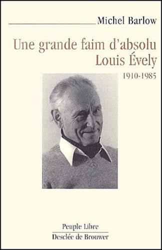 Une grande faim d'absolu Louis Evely (1910-1985)