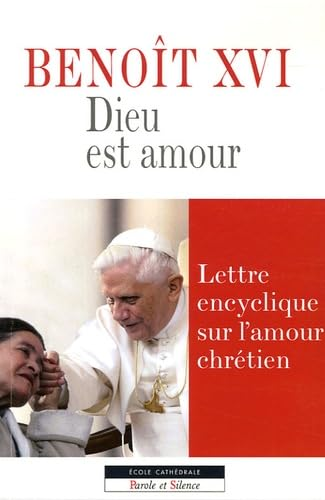 Dieu est amour : Lettre encyclique sur l'amour humain : Deus caritas est