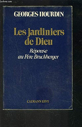 Les Jardiniers de Dieu : Réponse au Père Bruckberger