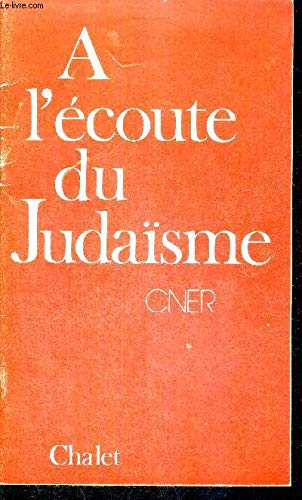 A l'écoute du judaïsme : A l'intention de catéchistes, éducateurs, parents, comme aussi de tous les chrétiens qui souhaitent le dialogue et cherchent à approfondir leur foi