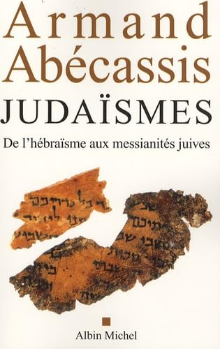 Judaïsmes : De l'hébraïsme aux messianités juives