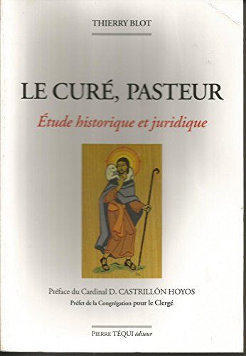 Le curé, pasteur : Des origines à la fin du XXè siècle : Etude historique et juridique