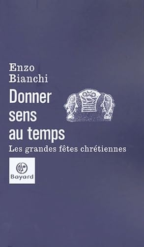 Donner sens au temps : Les grandes fêtes chrétiennes