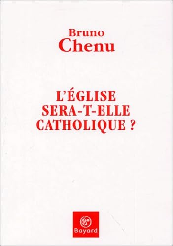 L'Eglise sera-t-elle catholique ?