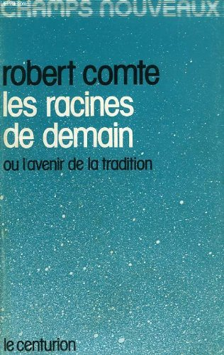 Les Racines de demain : ou l'avenir de la tradition