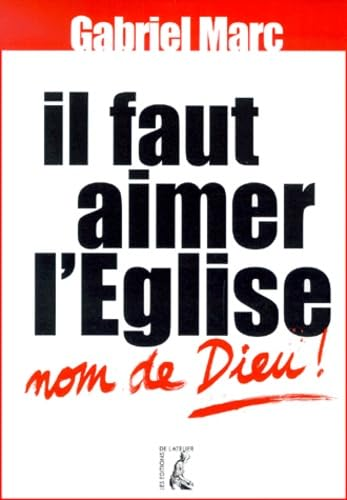 Il faut aimer l'Eglise Nom de Dieu !