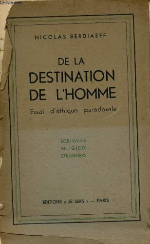 De la destination de l'homme : Essai d'éthique paradoxale