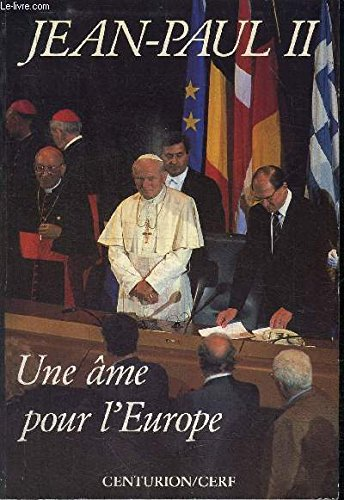 Une Âme pour l'Europe : Voyage apostolique de Jean-Paul II en Alsace et Lorraine et aux communautés européennes de Strasbourg