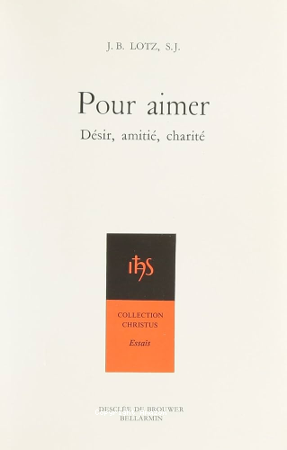 Pour aimer : Désir, amitié, charité