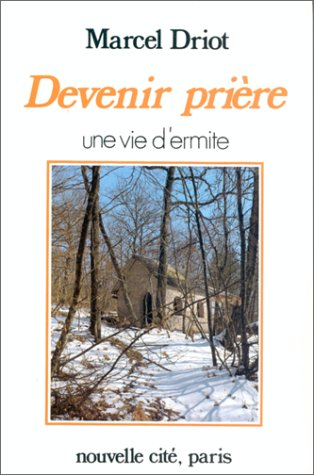 Devenir prière : Une vie d'ermite