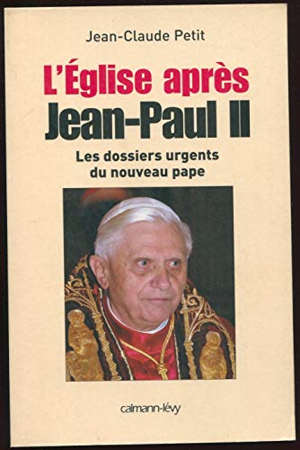 L'Eglise après Jean-Paul II : Les dossiers du nouveau pape