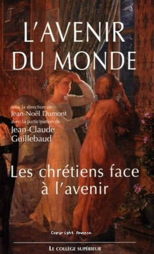 L'Avenir du monde : Les chrétiens et l'avenir : Colloque interdisciplinaire
