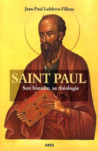 Saint Paul : Son histoire, sa théologie