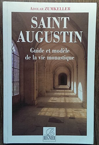 Saint Augustin : Guide et mod&egrave;le de la vie monastique