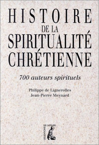 Histoire de la spiritualit&eacute; chr&eacute;tienne : 700 auteurs spirituels