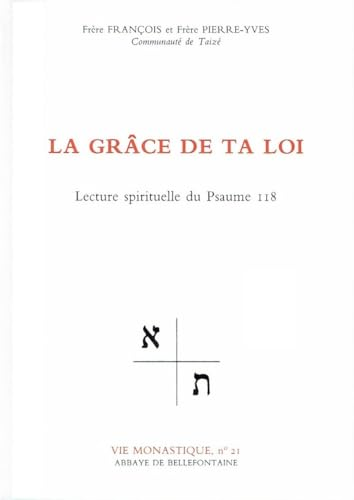 La Grâce de ta loi : Lecture spirituelle du Psaume 118