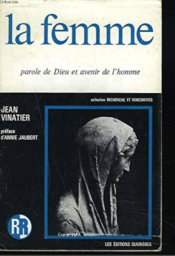 La Femme : Parole de Dieu et avenir de l'homme : Approches bibliques avec un appel aux évêques pour les ministères féminins