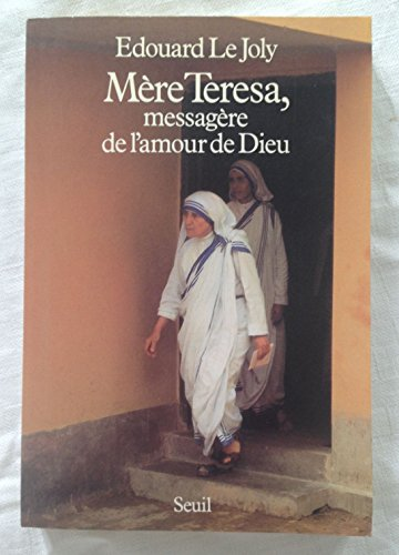 Mère Teresa messagère de l'amour de Dieu : La spiritualité de Mère Teresa et son influence dans le monde
