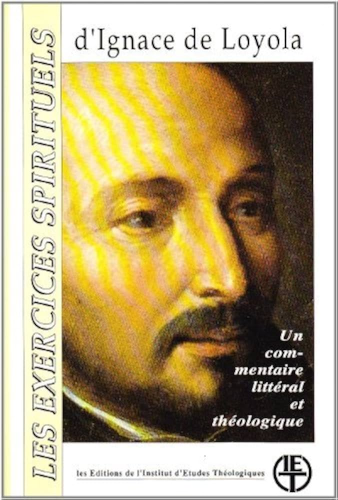 Les Exercices spirituels d'Ignace de Loyola: un commentaire littéral et théologique