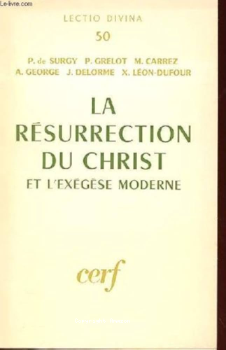 La Resurrection du Christ et l'exégèse moderne
