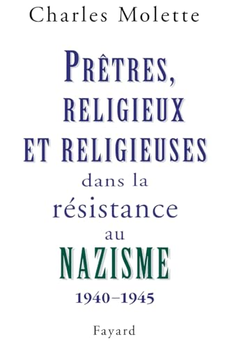 Prêtres, religieux et religieuses dans la Résistance au Nazisme 1940-1945 : Essai de typologie